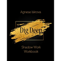 Dig Deep: Shadow Work Workbook - Paperback