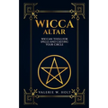 Wicca Altar: Wiccan Tools for Spells, and Casting Your Circle - Paperback