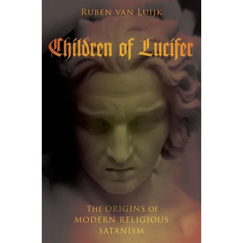 Children of Lucifer: The Origins of Modern Religious Satanism - Hardcover