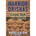 Warrior Orishas: Elegua, Ogun and Oshosi - Paperback