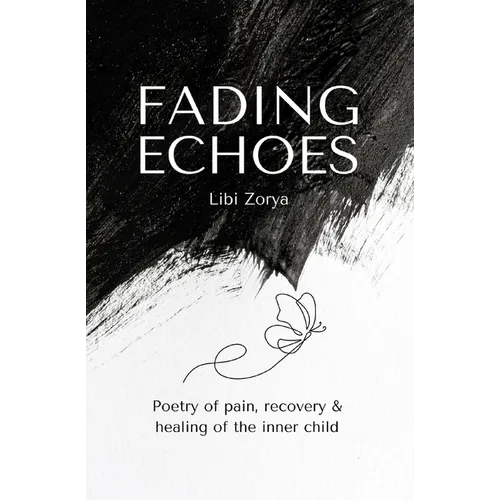 Fading Echoes - Poetry of pain, recovery &amp; healing of the inner child - Paperback