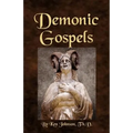 Demonic Gospels: The Truth about the Gnostic Gospels - Paperback