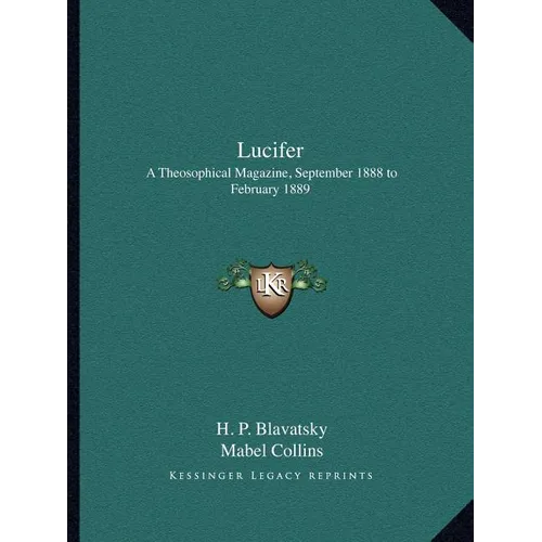 Lucifer: A Theosophical Magazine, September 1888 to February 1889 - Paperback
